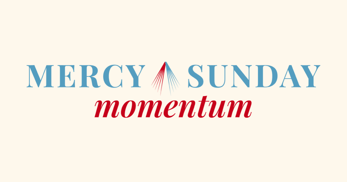 Mercy Sunday Momentum